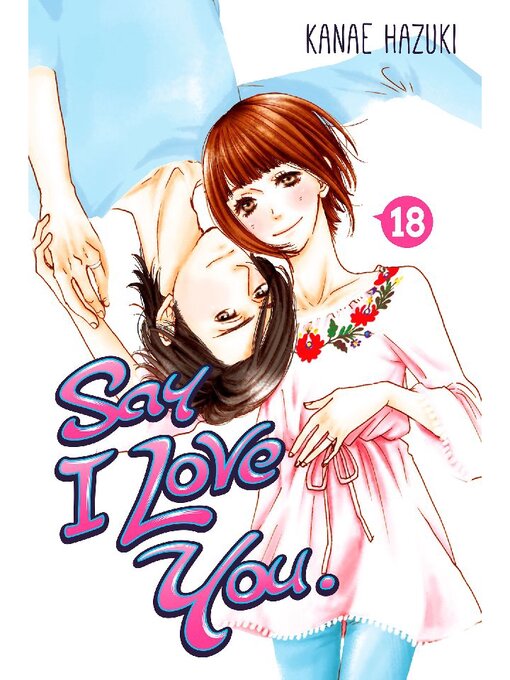 Title details for Say I Love You., Volume 18 by Kanae Hazuki - Wait list